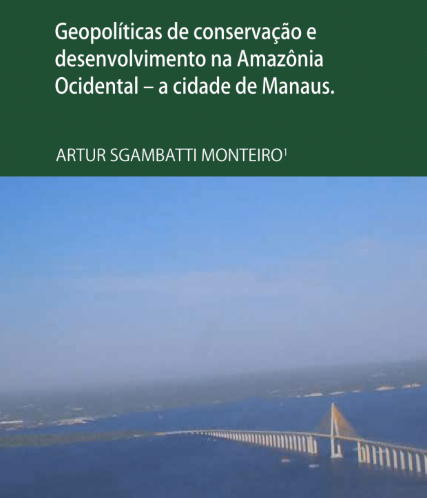 Leia mais sobre o artigo Geopolíticas de conservação e desenvolvimento da Amazônia Ocidental – a cidade de Manaus